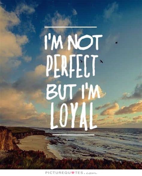 Perfectly Loyal .